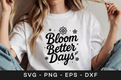 Bloom Better Days Floral Quote SVG PNG Product Image 1