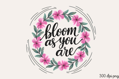 Bloom as you are PNG, Inspired Florals Sublimation PNG Product Image 1