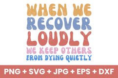 When We Recover Loudly We Keep Others From Dying Quietly SVG Product Image 1