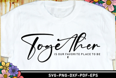 Together is favorite place to be, Positive Quotes SVG Files Product Image 1