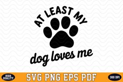 At least my Dog loves me Valentine&#039;s Day SVG | SVG Cut files Product Image 1