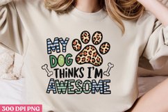 My dog thinks I m awesome PNG, Dog Mom Sublimation PNG Product Image 2