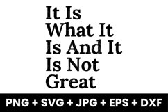 It Is What It Is And It Is Not Great Humor Funny SVG Product Image 1