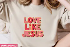 LOVE LIKE JESUS PNG, Jesus Sublimation PNG Product Image 2