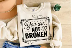 You are not Broken Svg Design | Svg Cut Files | Shirt Svg Product Image 2