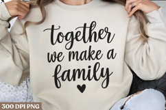Together we make a family PNG, Mothers Day Sublimation PNG Product Image 1