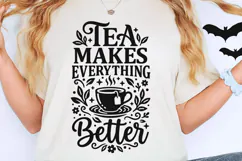 Tea Makes Everything Better Svg, Tea Lover Svg, Tea Time Svg Product Image 2