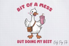Funny Goose Quotes Sublimation PNG, Bit of a mess but doing Product Image 1