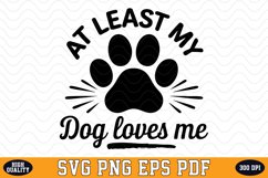 At least my Dog loves me Valentine&#039;s Day SVG | SVG Cut files Product Image 1