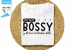 I'm Not Bossy I Just Have Leadership Skills SVG Cut File Product Image 1