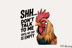 SHH... DON'T TALK TO PNG, Sarcastic Chicken Sublimation PNG Product Image 2