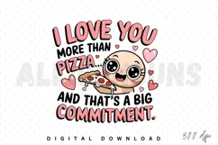 I love you more than pizza Sublimation PNG Design Product Image 1