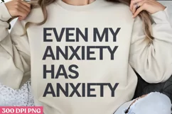 Even my anxiety has anxiety PNG, Anxiety Sublimation PNG Product Image 2