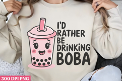 I&#039;d Rather Be Drinking Boba PNG, Boba Sublimation PNG Product Image 1