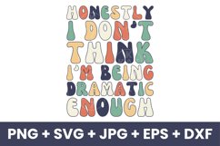 Retro Honestly I Don&#039;t Think I&#039;m Being Dramatic Enough SVG Product Image 1