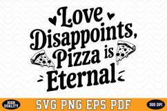 Love disappoints, Pizza is Eternal Valentine&#039;s Day SVG Product Image 1