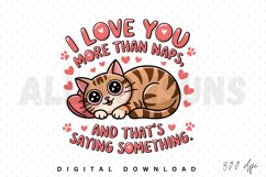 I love you more than naps and that&#039;s saying something PNG Product Image 1