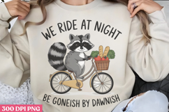 We ride at night. Be goneishPNG, Funny Raccoon Sublimation P Product Image 2