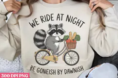 We ride at night. Be goneishPNG, Funny Raccoon Sublimation P Product Image 2
