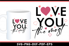 Valentines Day T Shirt Designs PNG, Love You The Most SVG Product Image 2