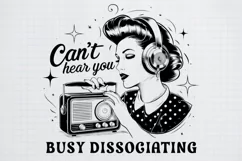 Retro Girl Quotes Cant hear you busy dissociating Black png Product Image 2