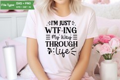 I'm Just Wtf-ing My Way Through Life SVG Cut File Product Image 1