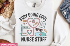 Busy doing cool nurse stuff PNG, Nurse Sublimation PNG Product Image 2