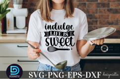 indulge, life is sweet SVG, Kitchen SVG Product Image 2