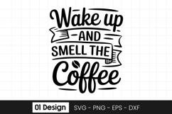 Wake Up And Smell The Coffee Quote SVG PNG Product Image 1