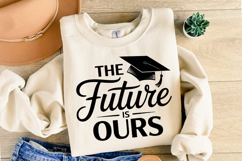 The Future is ours svg | Graduation Svg | Shirt Svg Product Image 2