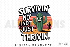 cactus, desert, cartoon, cute, vector, illustration, typography, text, design, tshirt, sublimation, print, quote, saying, surviving, thriving, sunset, landscape, happy, funny, humor, southwest, western, nature, graphic, art, retro