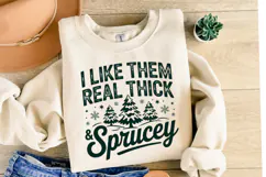 I like them real thick Sprucey svg | Shirt Svg Product Image 2