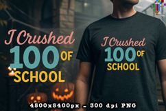 I Crushed 100 Days of School Retro Sublimation Design Product Image 3