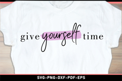 Give yourself time SVG, Self love SVG Product Image 1