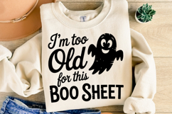 I&#039;m too old for this Boo Sheet Svg | Halloween | Shirt Svg Product Image 2