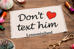 Cross stitch pattern don’t text him quote heart embroidery Product Image 1