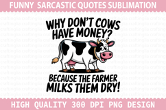 Why Don&#039;t Cows Sublimation - Sarcastic Quotes PNG Design Product Image 1