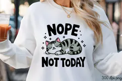 NOPE NOT TODAY PNG, Funny Cats Sublimation Quotes PNG Product Image 2