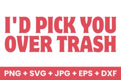 Funny I&#039;d Pick You Over Trash Humor SVG, PNG, JPG, EPS, DXF Product Image 1