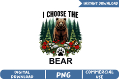 I Choose The Bear Sublimation, Funny Quotes Png Product Image 1