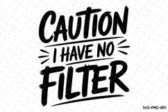 Caution I have no Filter Svg | Sarcastic Svg | Svg Cut File Product Image 1