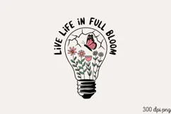 Live Life in Full Bloom PNG, Stay positive sublimation PNG Product Image 2