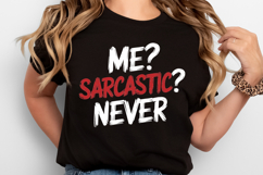 Me? Sarcastic? NEVER SVG | Quotes| SVG Product Image 1