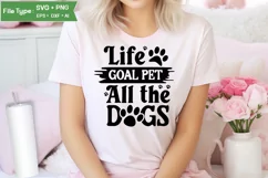 Life Goal Pet All The Dogs SVG Cut File | Funny Dog SVG Product Image 1