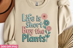 Life is short, buy the plants PNG, Gardening Sublimation PNG Product Image 2