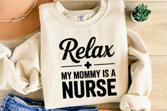 Relax My Mommy is a Nurse svg | Svg Cut Files | Shirt Svg Product Image 2