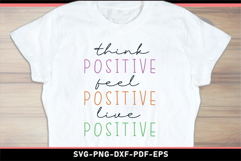 Think positive feel positive live positive SVG shirt Designs Product Image 2