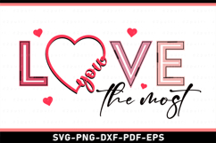Love You The Most SVG, Valentines Day T Shirt Designs PNG Product Image 2