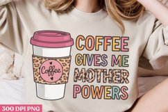 Coffee Gives Me Mother Powers PNG,Mom Coffee Sublimation PNG Product Image 2