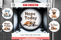 Lazy Vibes Ugly Dog Quotes Car Coaster Product Image 1